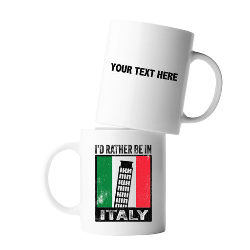 Personalized I’d Rather Be In Italy Customized Ceramic Mug 11 oz White - Panvola
