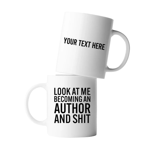 Personalized Look At Me Become An Author And Shit Customized Ceramic Mug 11 oz White - Panvola