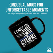 I Can't Fix Stupid But I Can Cuff It Ceramic Mug 11 oz Black - Panvola