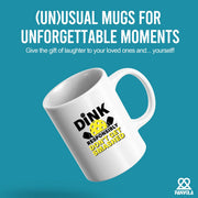 Dink Responsibly Don't Get Smashed  Ceramic Mug 11 oz White - Panvola