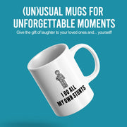 I Do All My Own Stunts Ceramic Mug 11 oz White - Panvola
