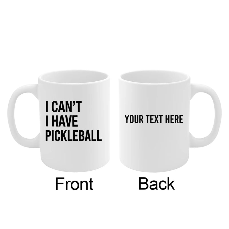 Personalized I Can’t I Have Pickleball Ceramic Mug 11 oz White - Panvola