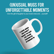 I Love How We Don't Have to Say I'm Your Favorite Student Ceramic Mug 11 oz White - Panvola
