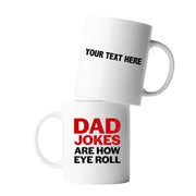 Personalized Dad Jokes Are How Eye Roll Customized Ceramic Mug 11 oz White - Panvola