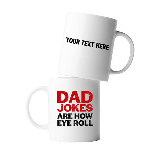Personalized Dad Jokes Are How Eye Roll Customized Ceramic Mug 11 oz White - Panvola