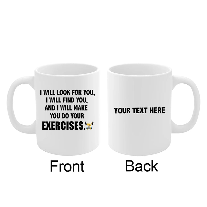 Personalized I Will Make You Do Exercises Ceramic Mug 11 oz White - Panvola