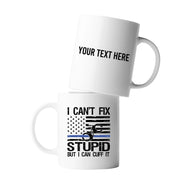 Personalized I Can't Fix Stupid But I Can Cuff It Ceramic Mug 11oz White - Panvola
