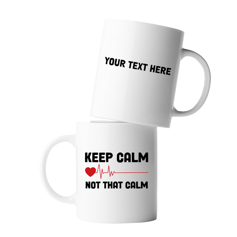 Personalized Keep Calm Not That Calm Customized Doctor Ceramic Mug 11 oz White.