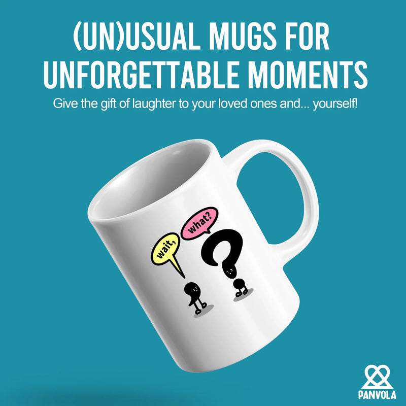 Wait What? Ceramic Mug 11 oz White - Panvola