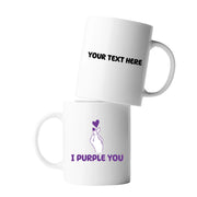 Personalized I Purple You Ceramic Mug 11 oz White - Panvola