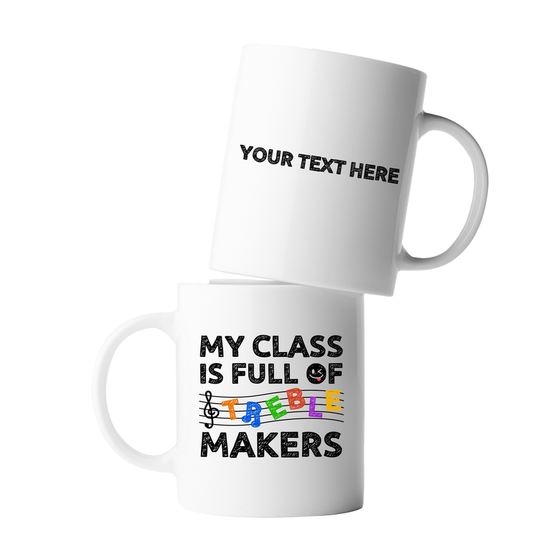 Personalized My Class Is Full Of Treble Makers Ceramic Mug 11 oz White