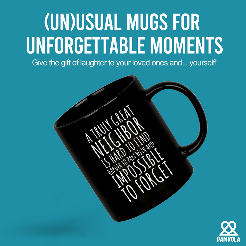 A Truly Great Neighbor Is Hard To Find Difficult To Part Ceramic Mug 11 oz Black