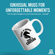 Save a Horse Ride A Cousin Ceramic Mug 11 oz White - Panvola