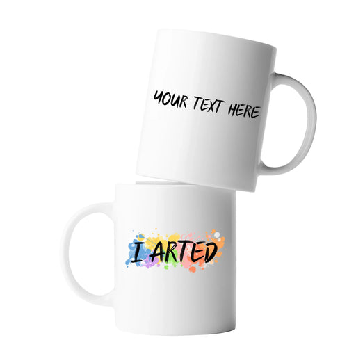 Personalized I Arted Ceramic Mug 11 oz White - Panvola