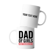 Personalized Dad Of Girls Outnumbered Ceramic Mug 11 oz White.