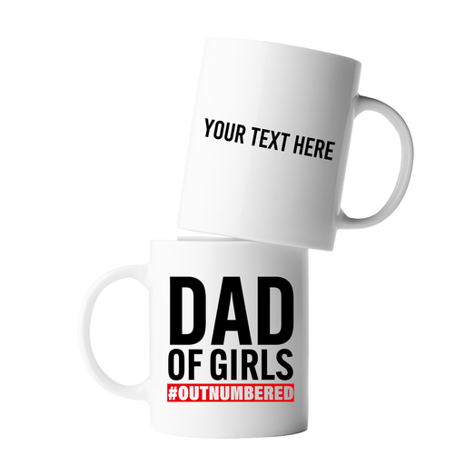 Personalized Dad Of Girls Outnumbered Ceramic Mug 11 oz White.