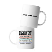 Personalized Before You Bother Me Customized Ceramic Mug 11 oz White - Panvola