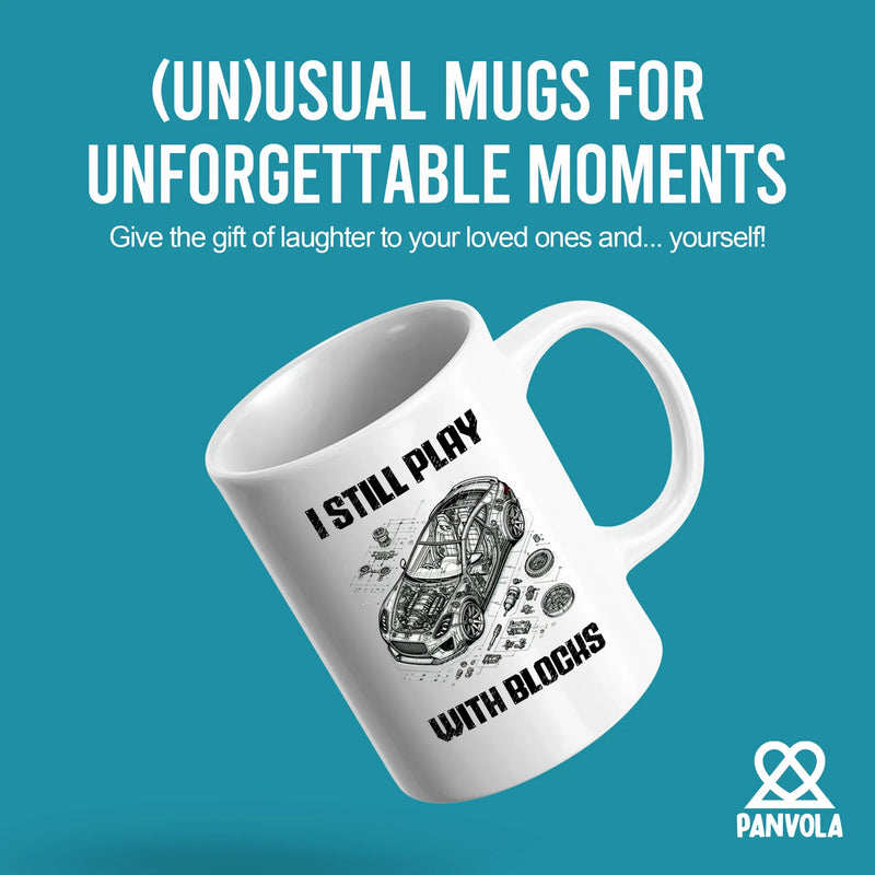 I Still Play With Blocks Car Mechanic Ceramic Mug 11 oz White - Panvola