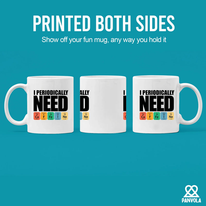 I Periodically Need Caffeine Science CeramicMug 11 oz White - Panvola