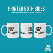 I Can’t I Have Pickleball Ceramic Mug 11 oz White - Panvola