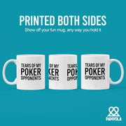 Tears of My Poker Opponents Ceramic Mug 11 oz White - Panvola