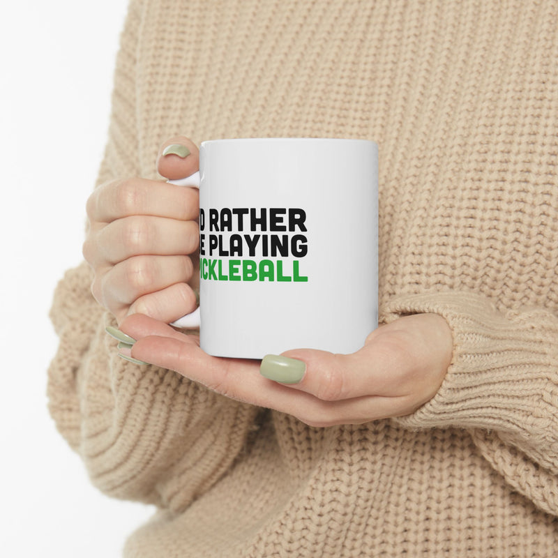 Personalized I’d Rather Be Playing Pickleball Ceramic Mug 11 oz White