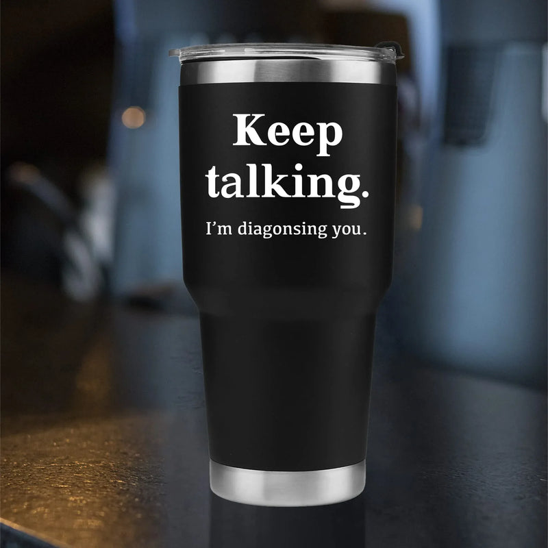 Keep Talking I'm Diagnosing You Psychologist Vacuum Insulated Tumbler - Panvola