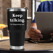 Keep Talking I'm Diagnosing You Psychologist Vacuum Insulated Tumbler - Panvola