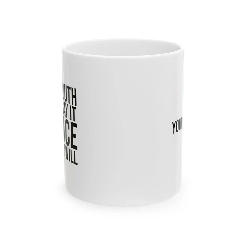 Personalized If My Mouth Doesn't Say It My Face Definitely Will Ceramic Mug 11 oz White - Panvola