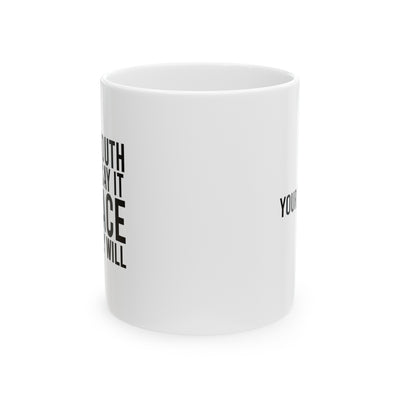 Personalized If My Mouth Doesn't Say It My Face Definitely Will Ceramic Mug 11 oz White