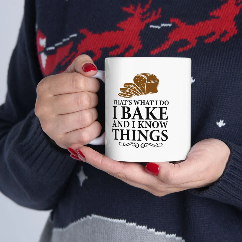 Personalized Thats What I Do I Bake And I Know Things Ceramic Mug 11 oz White - Panvola