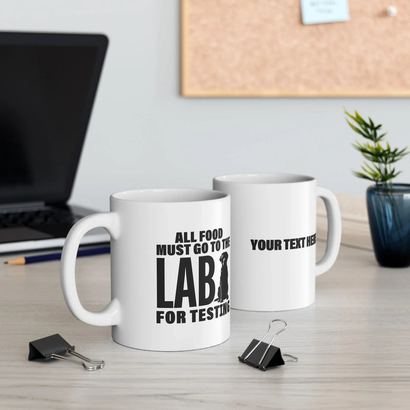 Personalized All Food Must Go To The Lab For Testing Ceramic Mug 11 oz White - Panvola