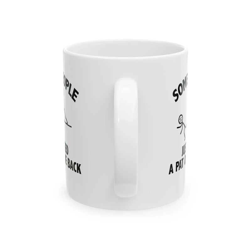 Personalized Some People Just Need Pat On The Back Customized Ceramic Mug 11 oz White - Panvola