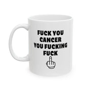 Personalized Fuck You Cancer You Fucking Fuck Customized Ceramic Mug 11 oz White - Panvola