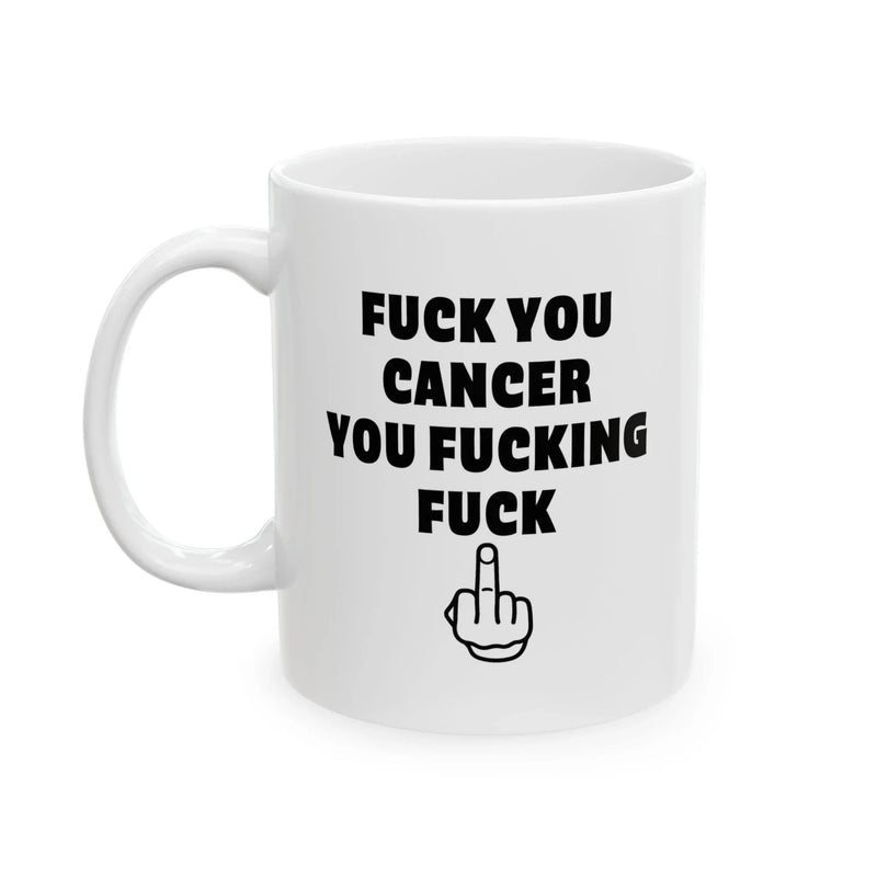 Personalized Fuck You Cancer You Fucking Fuck Customized Ceramic Mug 11 oz White - Panvola