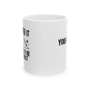 Personalized I’ll Get Over It Just Gotta Be Dramatic First Customized Ceramic Mug 11 oz White - Panvola