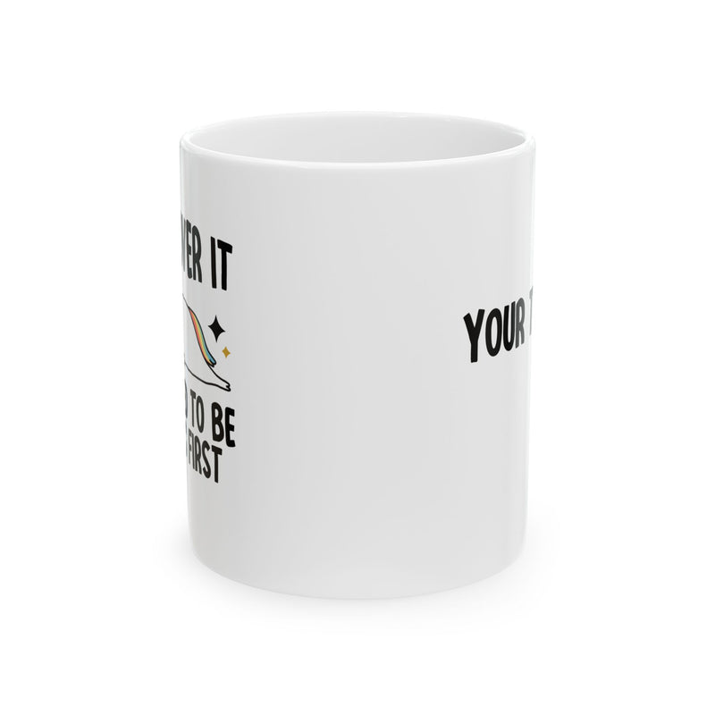Personalized I’ll Get Over It Just Gotta Be Dramatic First Customized Ceramic Mug 11 oz White