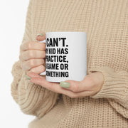 Personalized I Can’t My Kid Has Practice Customized Ceramic Mug 11 oz White - Panvola