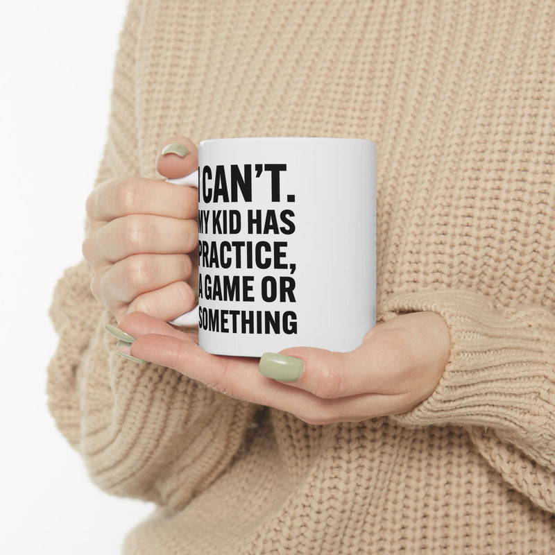 Personalized I Can’t My Kid Has Practice Customized Ceramic Mug 11 oz White