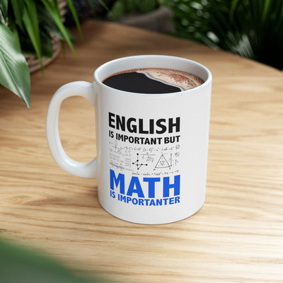 Personalized  English Is Important But Math Is Importanter Ceramic Mug 11 oz White