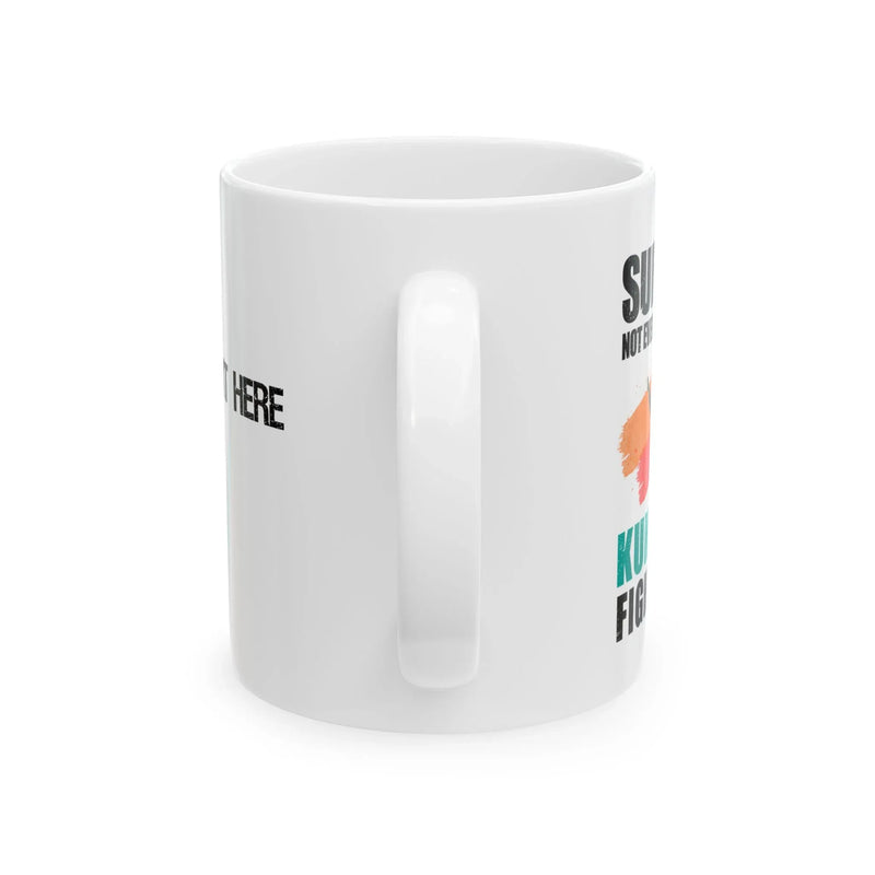 Personalized Surely Not Everyone Was Kung Fu Fighting Customized Ceramic Mug 11 oz White - Panvola
