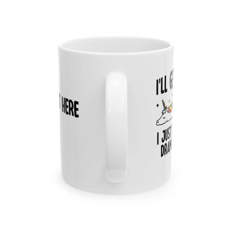 Personalized I’ll Get Over It Just Gotta Be Dramatic First Customized Ceramic Mug 11 oz White - Panvola