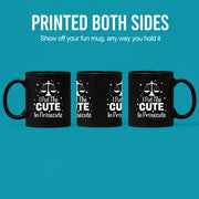 I Put The Cute In Prosecute Coffee Mug 11 oz Black - Panvola