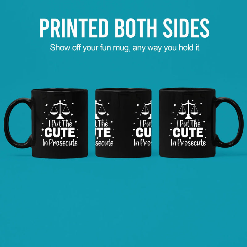 I Put The Cute In Prosecute Coffee Mug 11 oz Black - Panvola