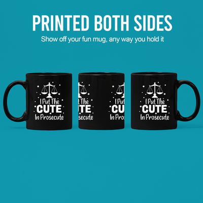 I Put The Cute In Prosecute Coffee Mug 11 oz Black