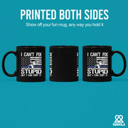 I Can't Fix Stupid But I Can Cuff It Ceramic Mug 11 oz Black - Panvola
