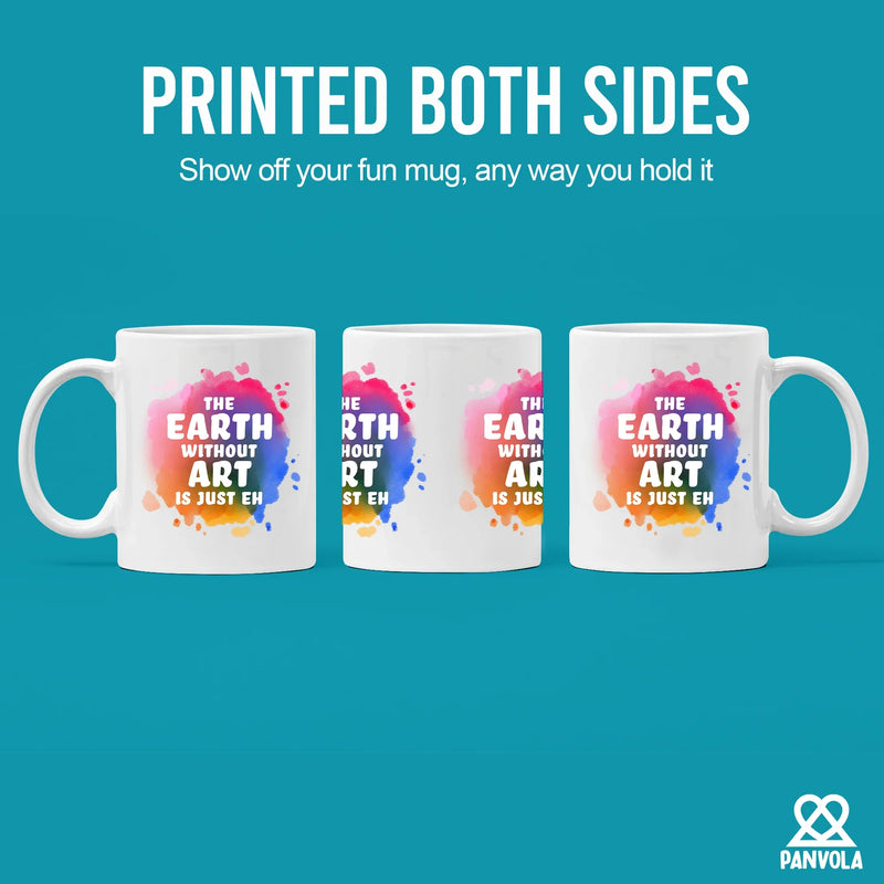Earth Without Art Is Just Eh Ceramic Mug 11 oz White - Panvola