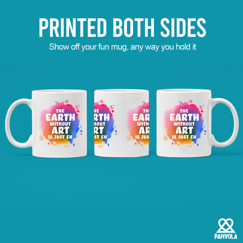 Earth Without Art Is Just Eh Ceramic Mug 11 oz White