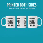 My Favorite Patient Gave Me This Mug Doctor Coffee Cup 11 oz White.