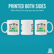 I Will Be In My Office Gardening Plant Lover Gifts Ceramic Mug 11 oz White - Panvola